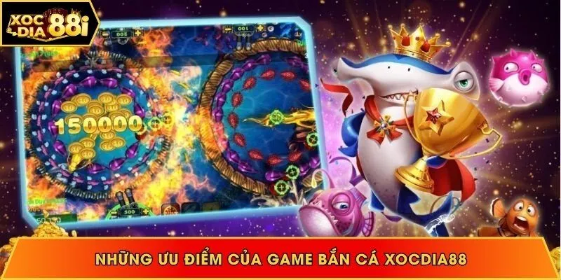 Những lợi thế khiến bắn cá Xocdia88 nổi tiếng