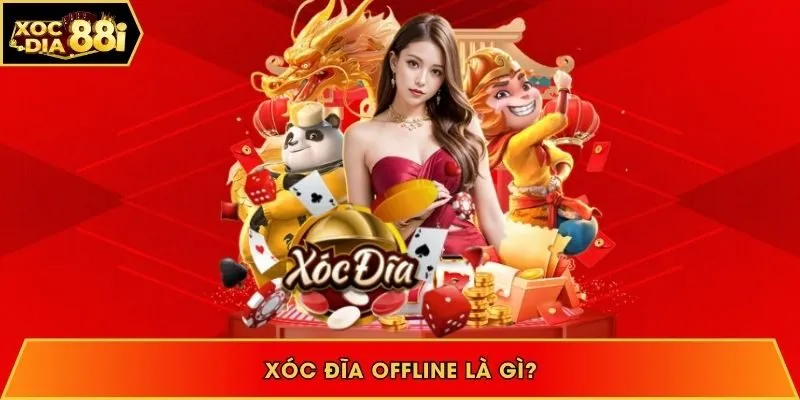 Xóc đĩa offline là gì?